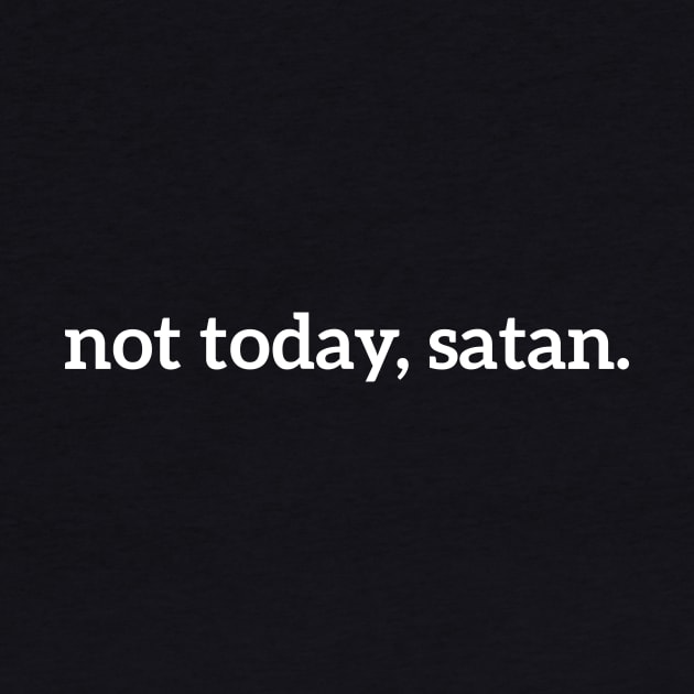 Not Today, Satan Funny by RedYolk